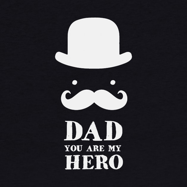 Dad You Are My Hero by Golden Eagle Design Studio